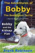 The Adventures Of Bobby The Bedlington Terrier: Bobby And The Kidnap Plot