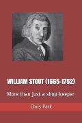 William Stout (1665-1752): More than just a shop-keeper