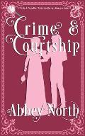 Crime & Courtship: A Sweet Pride & Prejudice Mystery Romance Variation
