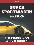 Super Sportwagen Malbuch f?r kinder von 4 bis 8 jahren: Autos, Traumautos Malbuch f?r Jungen ab 5