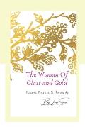 The Woman Of Glass and Gold: Poems, Prayers, and Thoughts