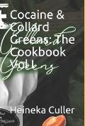 Cocaine & Collard Greens: The Cookbook Vol I
