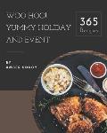 Woo Hoo! 365 Yummy Holiday and Event Recipes: A Yummy Holiday and Event Cookbook to Fall In Love With
