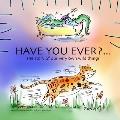 Have you ever?: The story of our very own wild things...