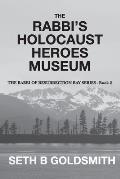 The Rabbi's Holocaust Heroes Museum