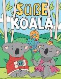 S??e Koala: Malbuch f?r Kinder 3-9 Jahre - Lustige und Liebenswerte Koalas zum Ausmalen
