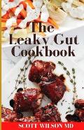 Leaky Gut Cookbook: The Incredible Guide To Help You Lose Weight And Heal Your Gut