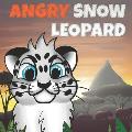 Angry Snow Leopard: A Kids Book To Help Children Stay Calm, Fall Asleep Faster and Control Anger