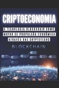 Criptoeconomia: A Tecnologia Blockchain Como Motor de Propuls?o Econ?mica Atrav?s das Cryptotechs