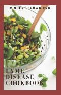 Lyme Disease Cookbook: The Ultimate Guide To Natural Remedies For Healing Lyme Borreliosis And Ease Inflammatory