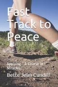 Fast Track to Peace: Applying ' A Course in Miracles '