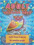 Adult Coloring Book: Anti Stress Training For Creative People. Anxiety Relief For Women, Men And Teenagers.