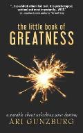 The Little Book of Greatness: A Parable About Unlocking Your Destiny