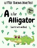 Letter Tracing Practice - A is for Alligator! Learn-to-write Workbook