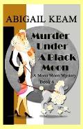 Murder Under A Black Moon: A 1930s Mona Moon Historical Cozy Mystery Book 6