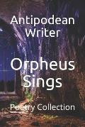 Orpheus Sings: Poetry Collection