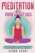 Meditation for Rapid Weight Loss: How to Lose Weight and Burn Fat Naturally with Powerful Meditation and Secret Yoga Poses