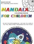 Mandala coloring book for children. 50 easy relaxing mandalas for kids to teach by playing, meditation, concentration and focus. Fun way to learn by c
