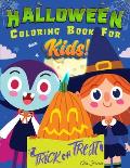 Halloween Coloring Book For Kids!: 70 Designs Featuring Witches, Pumpkins, Jack-o'-lantern, Monsters, Ghosts And Much More. For Kids Ages 4-8