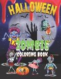 Halloween Zombie Coloring Book: Halloween Lover Gifts: A Scary And Fun Zombie Colouring Book For Halloween!