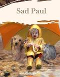 Sad Paul: Because Life Isn't Always Rainbows & Unicorns