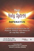The Holy Spirit Imperative: A Renewed Emphasis on the Person, Power, and Ministry of the Holy Spirit