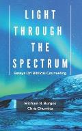Light Through the Spectrum: Essays on Biblical Counseling