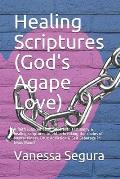 Healing Scriptures (God's Agape Love): A faith inspired book filled with testimony & healing scriptures to aid in breaking the chains of Mental Illnes