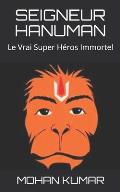 Seigneur Hanuman: Le Vrai Super H?ros Immortel