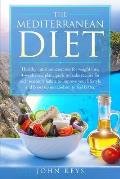 The Mediterranean Diet: Healthy Nutrition, Exercises For Weight Loss, 4-Week Meal Plan, Quick To Make Recipes For Each Season, 8 Habits To Imp
