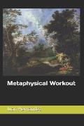 Metaphysical Workout