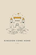 kingdom come home