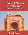 History of Mughal Architecture: Akbar (1556-1605 A.D.) Vol. II