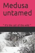 Medusa untamed: It's the call of the wild