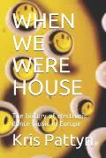 When We Were House: The history of electronic dance music in Europe