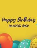 Happy Birthday Coloring Book: Childrens Birthday Coloring Sheets, Celebratory Illustrations And Designs To Color For Kids