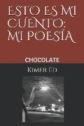 Chocolate: Esto Es Mi Cuento: Mi Poes?a