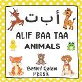 Alif Baa Taa: Animals: Arabic Alphabet Language Learning Book For Babies, Toddlers, Kids & Preschoolers Ages 1 - 3 (Paperback)