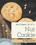 350 Yummy Nut Cookie Recipes: Yummy Nut Cookie Cookbook - Your Best Friend Forever