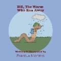 Bill, The Worm Who Ran Away