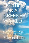 Fighting for a Greener World: Green Travel, Energy, Business, Investing