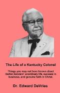 THE LIFE OF A KENTUCKY COLONEL - Things you may not have known about Harlan Sanders' unordinary life, success in business, and genuine faith in Christ