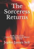 The Sorceress Returns: Book One of the Tales from Mushroom Manor fantasy series.