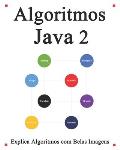 Algoritmos Java 2: Explica algoritmos com belas imagens Aprenda mais f?cil e melhor