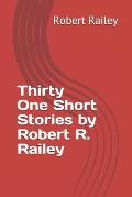 Thirty-One Short Stories by Robert R. Railey