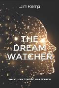 The Dream Watcher: Never Lose Track of Your Dreams