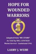 Hope for Wounded Warriors: An exciting World War II story as told by Bill Lentsch, Marine Survivor - the Battle for Guadalcanal, 1942