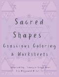 Sacred Shapes Conscious Coloring Book: Intentional Manifesting Worksheets and Coloring Pages