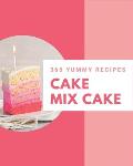 365 Yummy Cake Mix Cake Recipes: Cook it Yourself with Yummy Cake Mix Cake Cookbook!