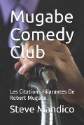 Mugabe Comedy Club: Les Citations Hilarantes De Robert Mugabe
